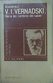 Académico V I Vernadski Hacia Las Cumbres Del Saber | 59615 | Balandin R K