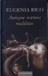 Aunque seamos malditas | 100286 | Rico, Eugenia (1972- )