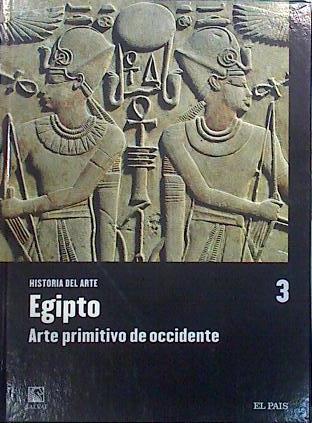 Egipto Arte primitivo de occidente Historia del arte 3 | 139327 | VVAA