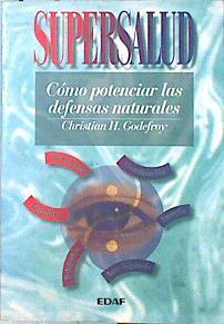 Supersalud: Como potenciar las defensas Naturales | 140152 | Godefroy, Christian H.