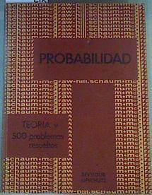 Probabilidad. Teoría y 500 problemas resueltos | 163244 | Lipschutz, Seymur