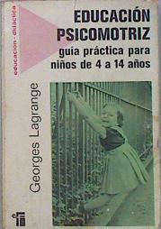 Educacion Psicomotriz Guia Practica Para Niños de 4 a 14 años | 16308 | Lagrange Georges