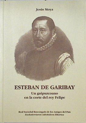 Esteban de Garibay, un guipuzcuano en la corte del Rey Felipe | 125102 | Moya Mangas, Jesús