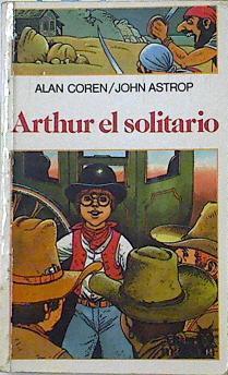 Arthur el solitario | 124051 | Coren, Alan/John Astrop ( Ilustrador)/Rosa Regas ( traductora)