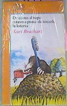 De Cómo al topo estuvo a punto de tocarle la loteria | 64733 | Bracharz Kurt/Tatjana Hauptmann ( Ilustrador )