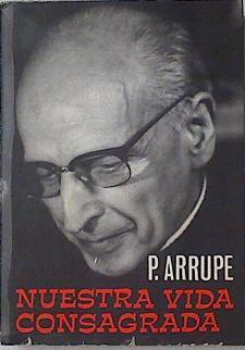 Nuestra vida consagrada | 123816 | Arrupe Gondra, Pedro