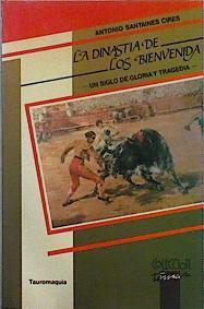 La Dinastía de los Bienvenida Un siglo de Gloria y tragedia | 146137 | Santainés Cirés, Antonio