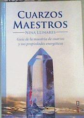 Cuarzos Maestros :Guía de la maestría de cuarzos y sus propiedades energéticas. | 161568 | Nina Llinares