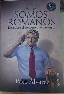 Somos Romanos. Descubre el romano que hay en ti. | 155188 | Paco Alvarez