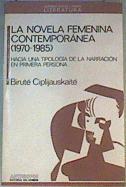 La Novela femenina contemporánea 1970-1985. Hacia una tipología de la narración en primera persona. | 164693 | Ciplisjauskaité, Biruté