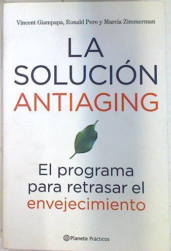 La solución antiaging El programa para retrasar el envejecimiento | 71484 | Giampapa, Vincent C./Pero, Ronald W./Zimmerman, Marcia/Robledillo Carro, Eva María