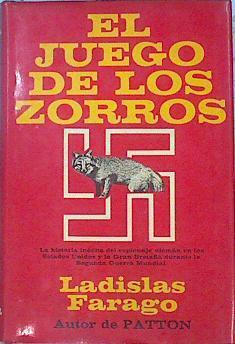 El Juego de los Zorros La Historia del Espionaje aleman en Estados Unidos y Gran Bretaña | 142051 | Farago, Ladislas