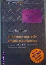 El hombre que sólo amaba los númerosLa historia de Paul Erdos y la busqueda de la verdad matematica | 163939 | Hoffman, Paul