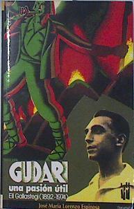 Gudari: Una pasión útil : Eli Gallastegi : 1892-1974 | 136039 | Lorenzo Espinosa, José María