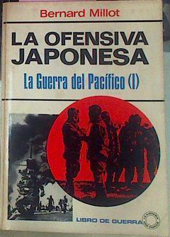 La Ofensiva Japonesa La Guerra Del Pacífico (I) | 40987 | Millot Bernard