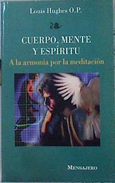 Cuerpo, mente y espíritu: a la armonía por la meditación | 142468 | Hughes, Louis