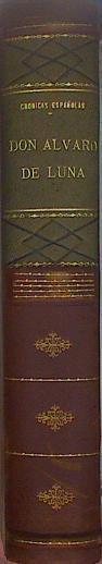 CRONICA DE DON ALVARO DE LUNA.Condestable de Castilla.Maestre de Santiago | 150534 | Edición y estudio, Juan De Mata Carriazo