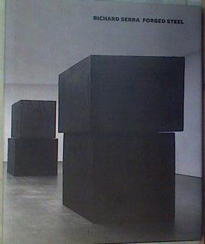 Richard Serra: Forged Steel | 168071 | Serra, Richard