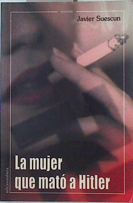 La mujer que mató a Hitler | 125589 | Suescun, Javier