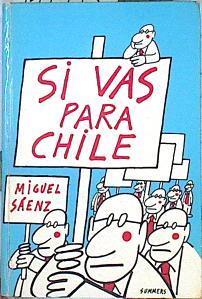 Si vas para Chile Mediante recortes y fogonazos se cuenta un momento crucial de la politica chilena. | 141993 | Saenz, Miguel