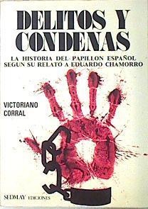 Delitos y condenas. La historia del Papillon español segun su relato a Eduardo Chamorro | 138024 | Chamorro, Eduardo