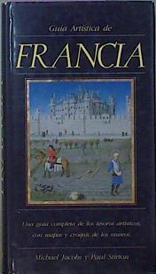 Guía Artística De Francia. Una Guía Completa De Los Tesoros Artístico Con Mapas Y Cro | 62351 | Jacobs Michael Stirton Paul