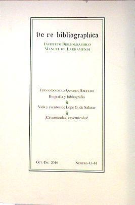 De Re Bibliographica Octubre Diciembre 2016 nº 43-44 Fernando de la Quadra Salcedo Biografía y bibli | 135674 | Instituto Bibliographico Manuel de Larramendi