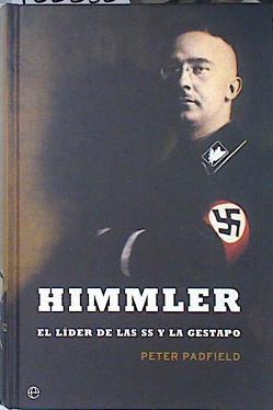 Himmler: el lider de las S.S. y la Gestapo | 138358 | Padfield, Peter