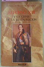 Alfonso XIII Y La Crísis De La Restauración | 53224 | Seco Serrano Carlos
