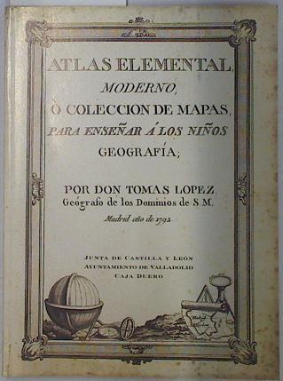 ATLAS ELEMENTAL MODERNO O COLECCIÓN DE MAPAS PARA ENSEÑAR A LOS NIÑOS GEOGRAFÍA | 128996 | Tomas Lopez