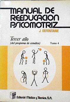 Manual de reeducación psicomotriz tercer año (del programa de estudios)Tomo 4 Tecnologia Psicomotriz | 142587 | Defontaine, Joel./Manuel Serrat Crespo ( Traductor)