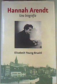 Hannah Arendt  : una biografía | 160518 | Young-Bruehl, Elisabeth