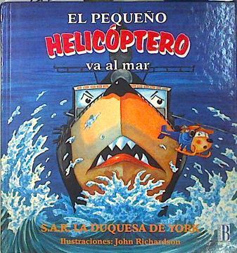 El pequeño Helicóptero va al mar | 140511 | Ferguson, Sarah/ilustrador, John Richardson