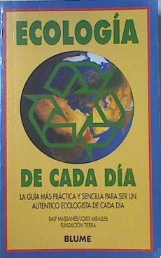 Ecología de cada día. La guia más práctica y sencilla para ser un autentico ecologista de cada dia | 123055 | Massanés, Ralf/Miralles, Jordi/Fundación tierra