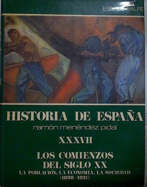 Historia de España XXXVII Los comienzos del siglo XX La población la economía la sociedad, 1898-1931 | 128496 | García Delgado, José Luis/Tuñón de Lara, Manuel/Sánchez Jiménez, J.