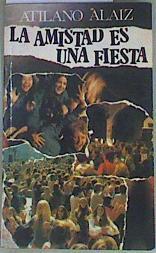 La amistad es una fiesta | 141529 | Aláiz, Atilano