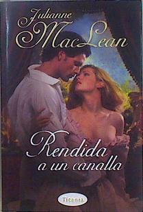 Rendida a un canalla | 86368 | MacLean, Julianne