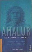 Amalur: del átomo a la mente | 166214 | Arsuaga, Juan Luis/Martínez, Ignacio