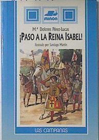 Paso a la reina Isabel! | 69349 | Pérez-Lucas, María Dolores/Ilustrado por Santiago Martín