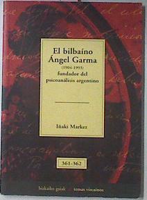 El Bilbaino Angel Garma 1904 1993 Fundador Del Psicoanálisis argentino | 6214 | Markez Iñaki