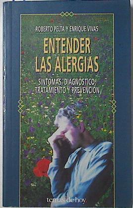 Entender las alergias. Sintomas Diagnostico, Tratamiento y prevención | 122667 | Pelta, Roberto/Vivas, Enrique