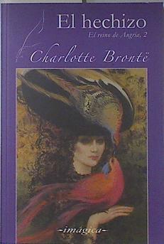 El Hechizo El reino de Angria 2 | 121185 | Brontë, Charlotte