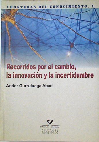 REcorridos para el cambio, la innovacion y la certidumbre | 124650 | Gurrutxaga Abad, Ander