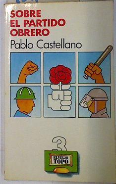 Sobre el Partido Obrero. DEDICATORIA DEL AUTOR | 131539 | Castellano, Pablo