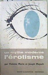 Un mythe moderne l'erotisme | 147594 | Morin, Violette/Majault, Joseph