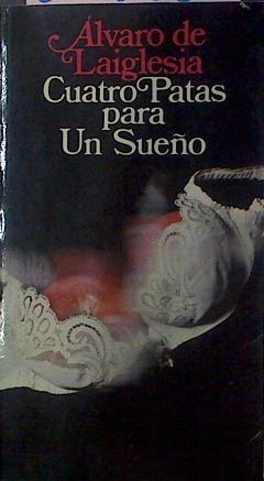 Cuatro Patas Para Un Sueño | 25888 | Laiglesia Alvaro De