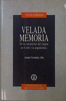 Velada Memoria De Las Intenciones Del Enigma En El Arte Y La Arquitectura | 60722 | Fernández Alba Antonio