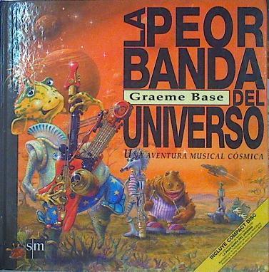 La peor banda del universo : Una Aventura Musical Cosmica ( SIN CD) | 140990 | Graeme, Base (1958- )/miguel Howe ( Traductor)