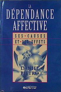 La dépendance affective. Ses causes et ses effets | 146642 | Piétro, Daniel