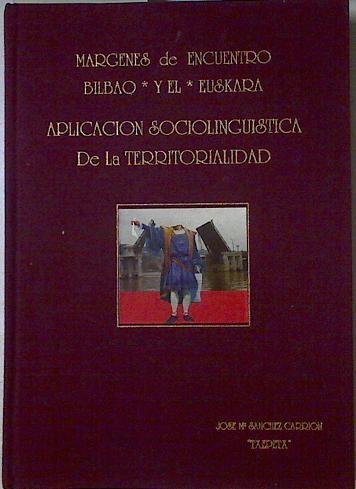 Margenes de encuentro Bilbao y el Euskera. Aplicación sociolinguistica de la territorialidadf | 90871 | José Mª Sanchez Carrión ( Txepetx)